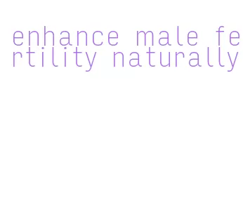 enhance male fertility naturally