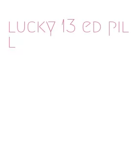 lucky 13 ed pill