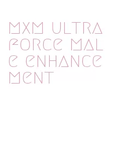 mxm ultra force male enhancement