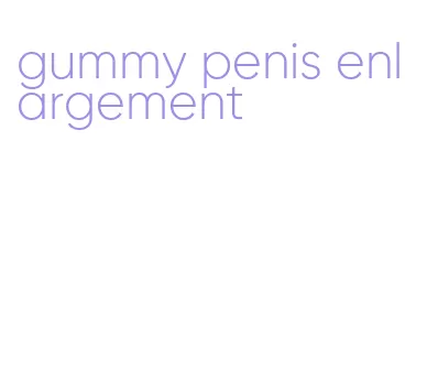 gummy penis enlargement