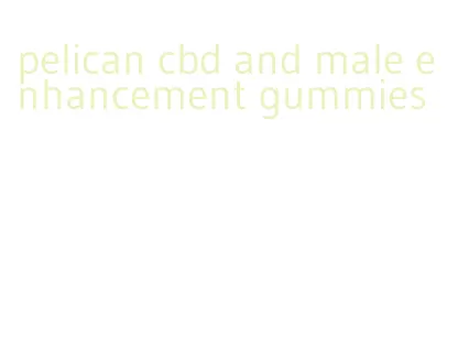 pelican cbd and male enhancement gummies