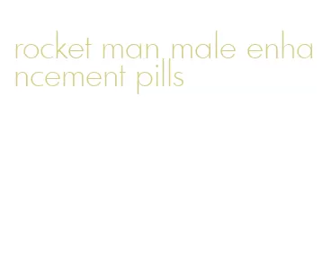 rocket man male enhancement pills