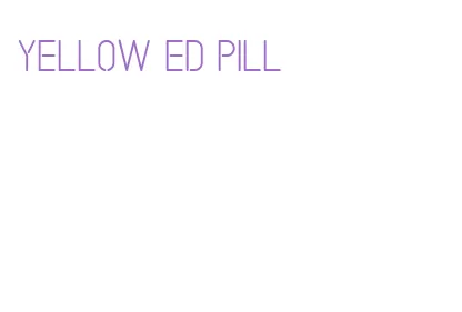 yellow ed pill