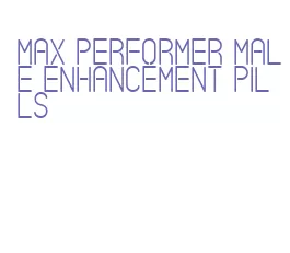 max performer male enhancement pills