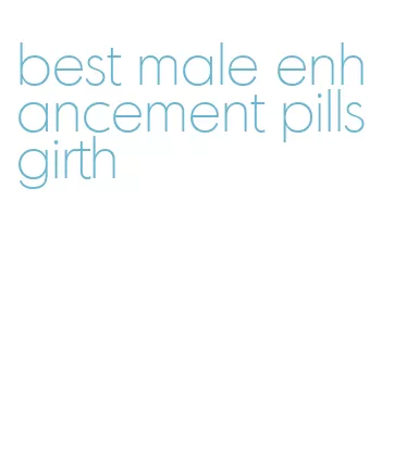 best male enhancement pills girth