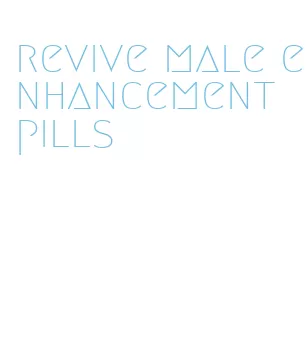 revive male enhancement pills