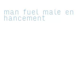 man fuel male enhancement