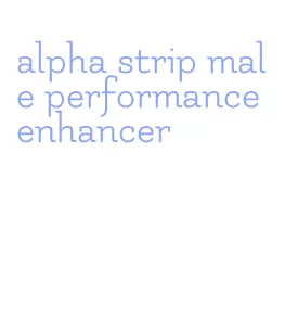 alpha strip male performance enhancer