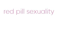 red pill sexuality