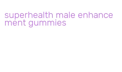 superhealth male enhancement gummies