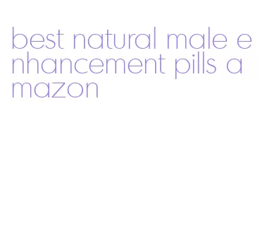 best natural male enhancement pills amazon