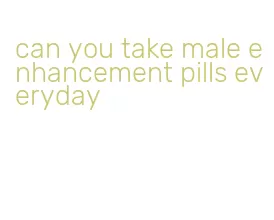 can you take male enhancement pills everyday