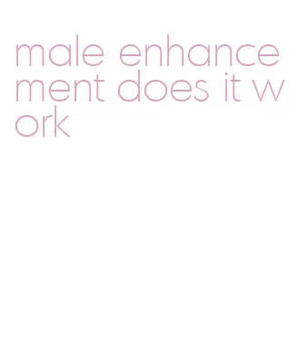 male enhancement does it work