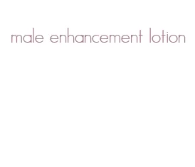 male enhancement lotion