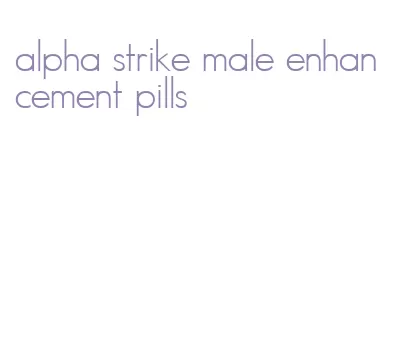 alpha strike male enhancement pills