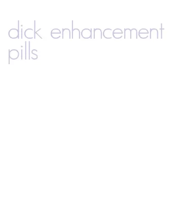 dick enhancement pills