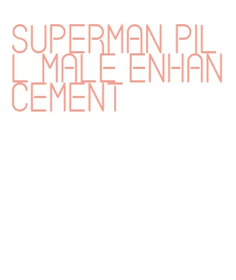 superman pill male enhancement