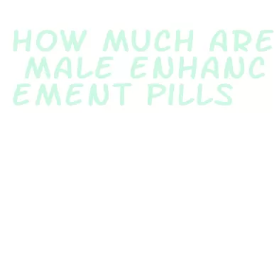 how much are male enhancement pills