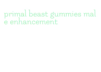 primal beast gummies male enhancement