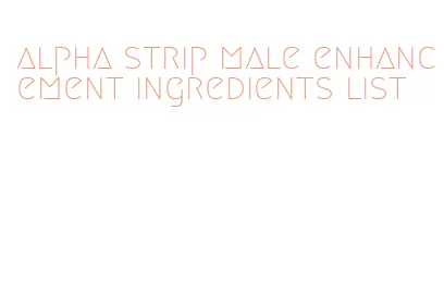 alpha strip male enhancement ingredients list