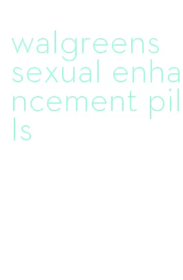 walgreens sexual enhancement pills