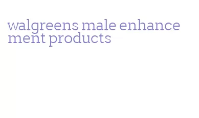 walgreens male enhancement products