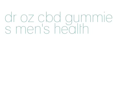 dr oz cbd gummies men's health