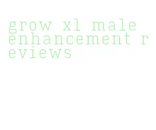 grow xl male enhancement reviews