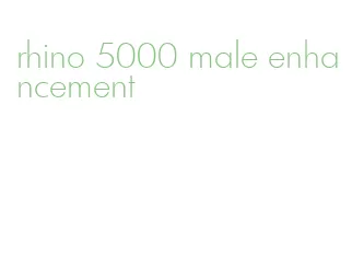 rhino 5000 male enhancement