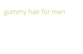 gummy hair for men