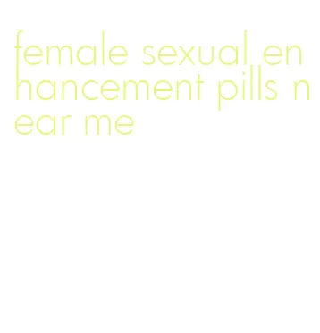 female sexual enhancement pills near me