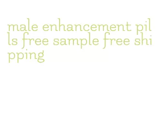 male enhancement pills free sample free shipping