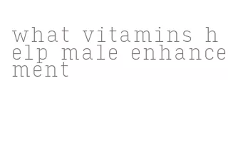 what vitamins help male enhancement