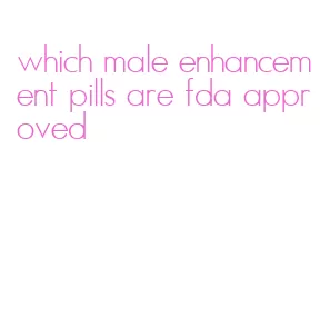 which male enhancement pills are fda approved