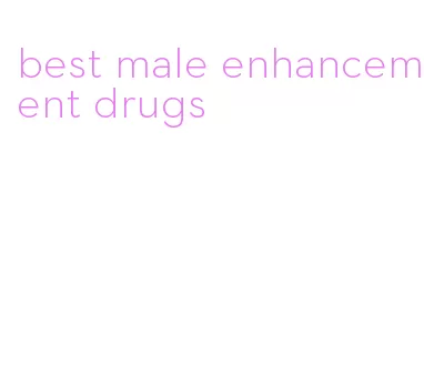 best male enhancement drugs