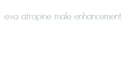 eva atropine male enhancement