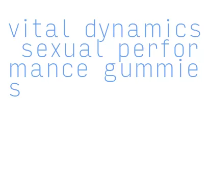 vital dynamics sexual performance gummies