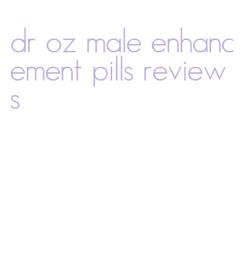 dr oz male enhancement pills reviews