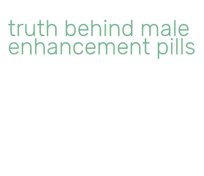 truth behind male enhancement pills