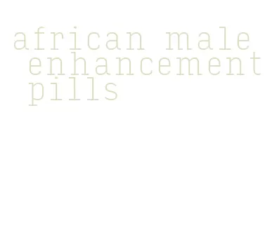 african male enhancement pills