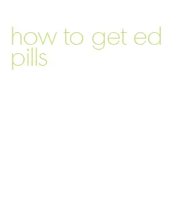 how to get ed pills