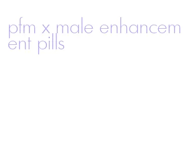 pfm x male enhancement pills