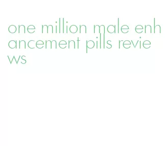 one million male enhancement pills reviews