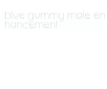 blue gummy male enhancement