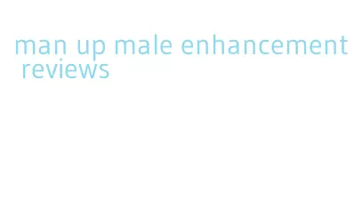 man up male enhancement reviews