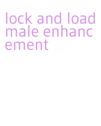 lock and load male enhancement