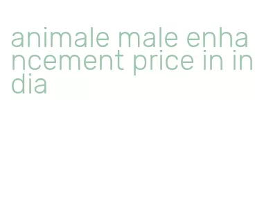 animale male enhancement price in india