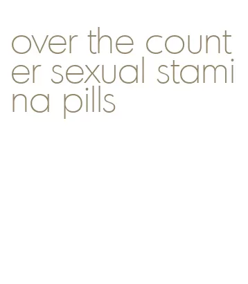 over the counter sexual stamina pills