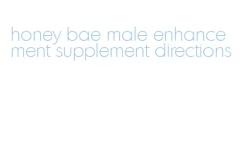 honey bae male enhancement supplement directions