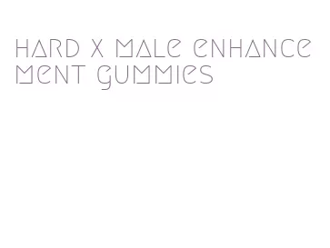 hard x male enhancement gummies